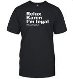 Corrinamadcity Relax Karen I'm Legal Deportracism Shirt