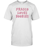 Limited Frasco Love Boobies Shirts