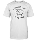 Guardin I Probably Talk In My Sleep Shirt