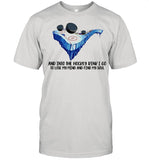 And into the Hockey drink I go to lose My mind and find My Soul shirt