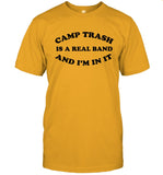 Limited Camp Trash Is A Real Band And I'm In It Shirt_1