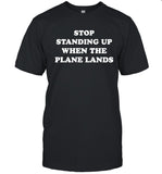 Dustin Fox Shirt, Stop Standing Up When The Plane Lands T-Shirt