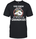 God knew my heart needed love so he sent me my grandkids shirt_1