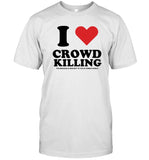 Limited I Love Crowdkilling Roman Candle 2024 Shirt