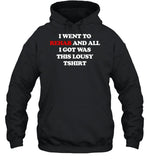 G59recordsandise I Went To Rehab And All I Got Was This Lousy T Shirt Hoodie