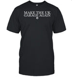 Dj Ez Wearing Make The Uk Garage Again Tee Shirt