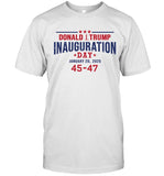 Donald Trump Inauguration Day 45-47 New T-Shirts Limited
