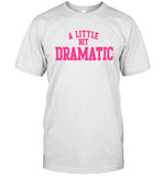 A Little Bit Dramatic White T-Shirt New 2023