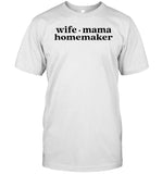Limited Wife Mama Homemaker Shirt