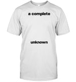 Limted A Complete Unknown Shirt