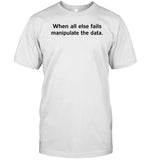 Horse Dentist When All Else Fails Manipulate The Data Shirt