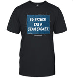 Disrespectfully I'd Rather Eat A Jean Jacket T Shirt