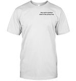 Emotionalclub Hey Quick Question What In The Actual Fuck Shirt