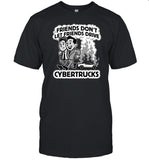 Harebrained Friends Don't Let Friends Drive Cybertrucks Shirt