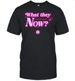 2024 What They Gonna Say Now Tee