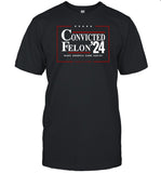 Limited Convicted Felon 24 Make America Sane Again T Shirt