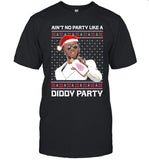 Ain't no party like a diddy party shirt