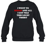 G59recordsandise I Went To Rehab And All I Got Was This Lousy T Shirt Crewneck Sweatshirt