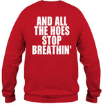 And All The Hoes Stop Breathin' Crewneck Sweatshirt