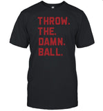 Elevenwarriors Throw The Damn Ball T Shirt