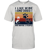 I Like Wine And Dogs And Maybe Three People Vintage shirt