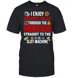 Good I Enjoy Romantic Walks Through The Casino Straight To The Slot Machine shirt_2