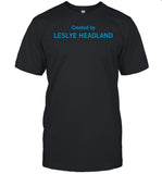 Created By Leslye Headland Limited Shirt