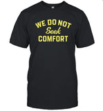 Limited Tomlin We Do Not Seek Comfort Shirt