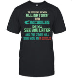 Alligators vs Crocodiles See You Later See You in a While shirt_1