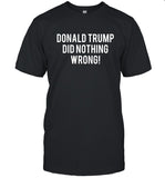 Limited Donald Trump Did Nothing Wrong Shirt_2
