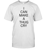 Dahlia Wearing I Can Make A Thug Cry Shirt