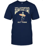 Limited Happy International Surfing Day Loindaflow Out There Tee