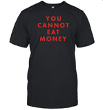 Limited You Cannot Eat Money Shirt_1