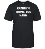 Drika Hahnsola Kathryn Turns You Hahn Shirt