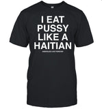 Lindafinegold I Eat Pussy Like A Haitian Shirt