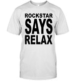 Limited Rockstar Says Relax Shirt