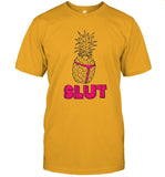Limited Pineapple Slut Shirt