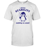 Funny Penguin I Have Stability Ability To Stab Tee
