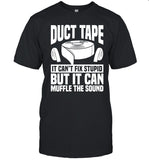 Duct Tape It Can'T Fix Stupid But It Can Muffle The Sound T Shirt New_2