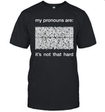 Dorian Electra My Pronouns Are It's Not That Hard Shirt