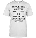Limited Support The Country You Live In Or Live In The Country You Support T Shirt