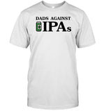 Dads Against Ipas T-Shirt, Hoodie, Tank Top, Sweater And Long Sleeve T-Shirt-Unisex T-Shirt
