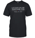 January 20 2025 Can’t Wait Until This Nightmare Ends T-Shirt