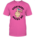 Everybody Needs Me American Flag Funny Shirt