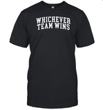 Gotfunny Whichever Team Wins Shirt