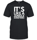 Limited It's Like A Jungle Sometimes Shirt