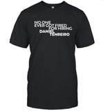 Daniel Tenreiro No One Ever Got Fired For Hiring T-Shirt