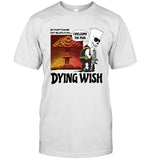 Dying Wish Symptoms Of Survival Shirt 2023