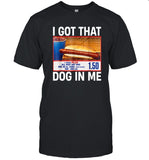I Got That Dog In Me Costco Graphic T Shirt Funny Kirkland Hot Dog