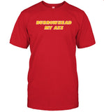 Limited Burrowhead My Ass Shirt